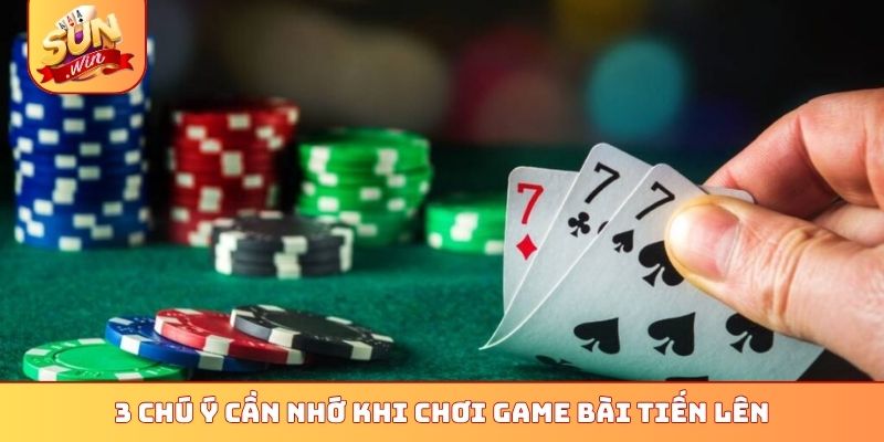 3 chú ý cần nhớ khi chơi game bài Tiến Lên