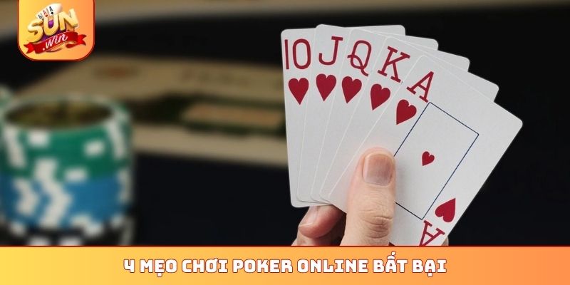 Cách Chơi Poker Online Sunwin Cho Newbie - 5 Phút Hiểu Ngay 3 4 mẹo chơi Poker online bất bại