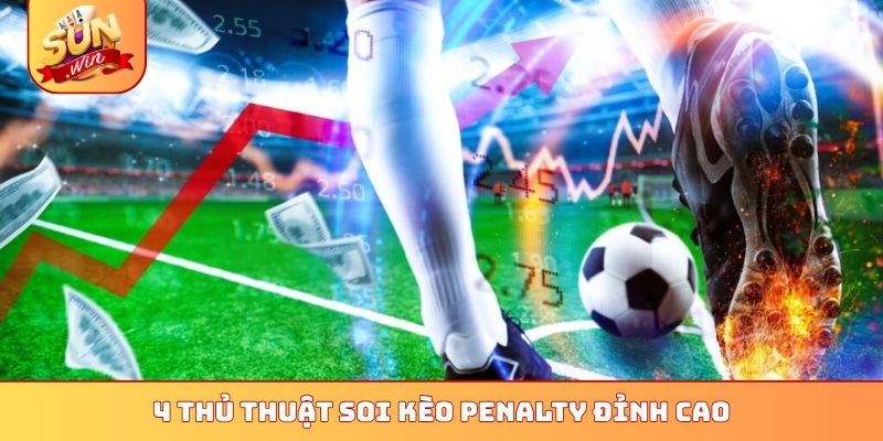 Top 4 Bí Kíp Soi Kèo Penalty Sunwin - Thắng Lớn Cực Dễ Dàng 2 4 thủ thuật soi kèo penalty đỉnh cao