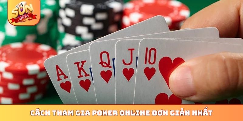 Cách Chơi Poker Online Sunwin Cho Newbie - 5 Phút Hiểu Ngay 2 Cách tham gia Poker online đơn giản nhất