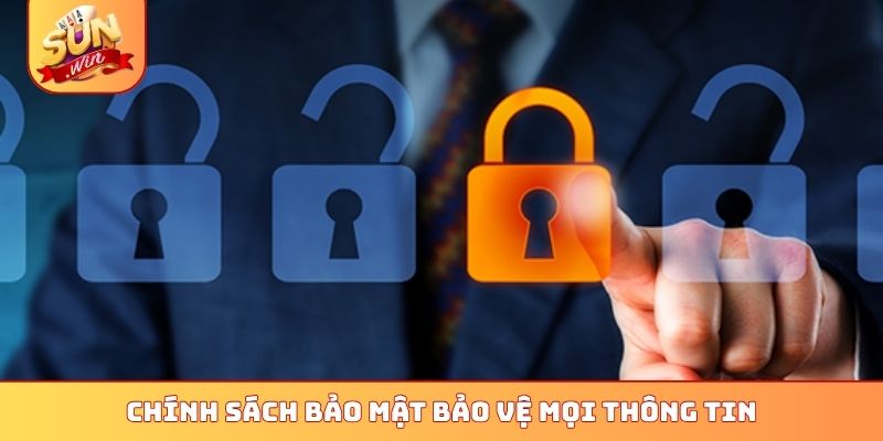 Chính sách bảo mật bảo vệ mọi thông tin