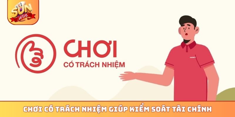 Chơi có trách nhiệm 2 Chơi có trách nhiệm giúp kiểm soát tài chính