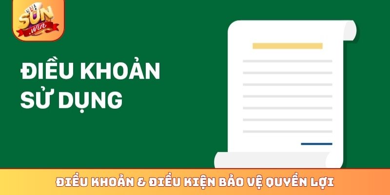 Điều khoản & điều kiện bảo vệ quyền lợi