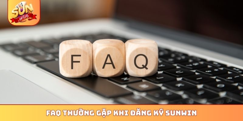 FAQ thường gặp khi đăng ký Sunwin