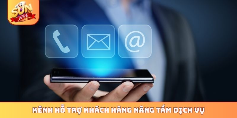 Liên hệ 3 Kênh hỗ trợ khách hàng nâng tầm dịch vụ