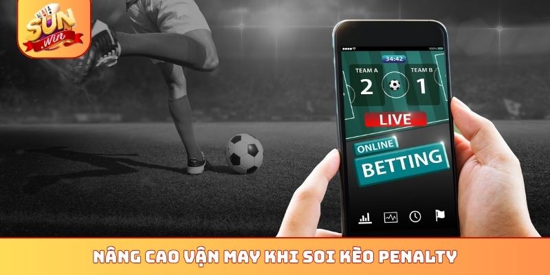Top 4 Bí Kíp Soi Kèo Penalty Sunwin - Thắng Lớn Cực Dễ Dàng 3 Nâng cao vận may khi soi kèo penalty