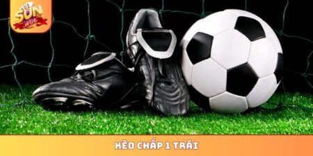 Kèo chấp 1 trái