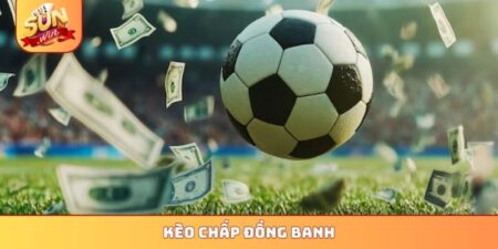 Kèo chấp đồng banh