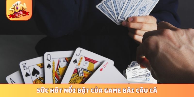 Sức hút nổi bật của game bài câu cá