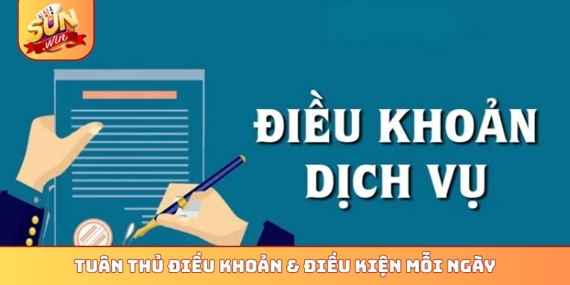 Tuân thủ điều khoản & điều kiện mỗi ngày